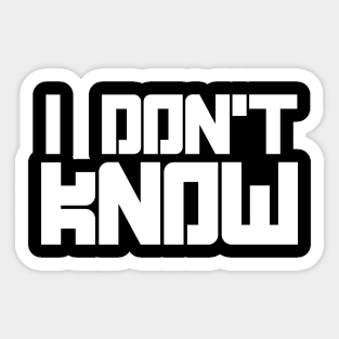 i dont know Sticker